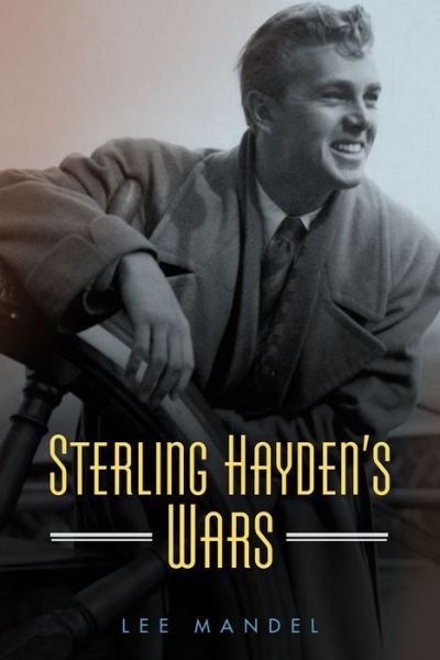 Cover for Lee Mandel · Sterling Haydens Wars (Book) (2018)