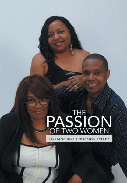 Cover for Loraine Boyd Hopkins Kelley · The Passion of Two Women (Hardcover Book) (2014)