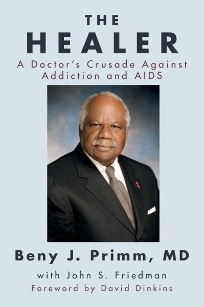 Cover for M D Beny J Primm · The Healer: a Doctor's Crusade Against Addiction and Aids (Taschenbuch) (2014)