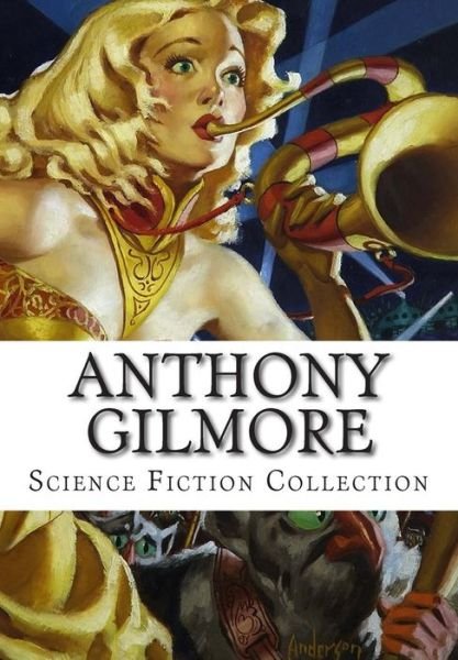 Cover for Anthony Gilmore · Anthony Gilmore, Science Fiction Collection (Paperback Book) (2014)