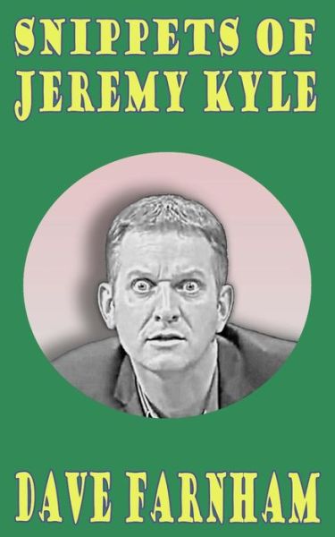 Cover for Dave Farnham · Snippets of Jeremy Kyle (Paperback Book) (2014)