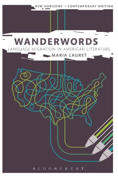 Cover for Lauret, Maria (University of Sussex) · Wanderwords: Language Migration in American Literature - New Horizons in Contemporary Writing (Taschenbuch) (2016)