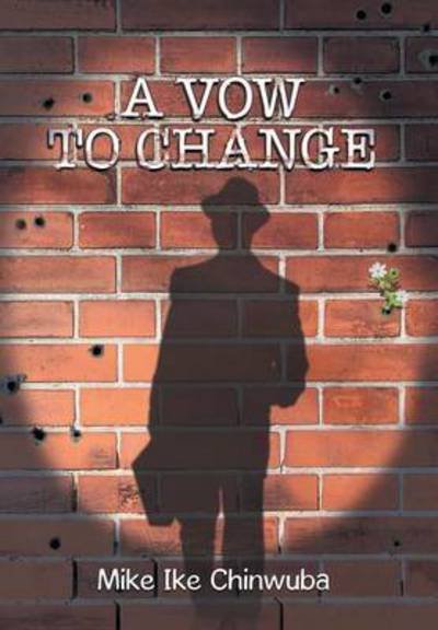 Cover for Mike Ike Chinwuba · A Vow to Change (Hardcover bog) (2015)