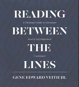 Reading Between the Lines - Gene Edward Veith - Music - Blackstone Audiobooks - 9781504739979 - April 1, 2016