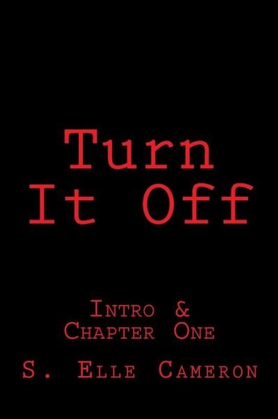 S Elle Cameron · Turn It Off: Intro & First Chapter (Taschenbuch) (2015)