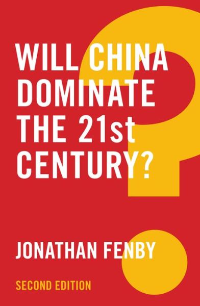 Will China Dominate the 21st Century? - Global Futures - Jonathan Fenby - Books - John Wiley and Sons Ltd - 9781509510979 - February 24, 2017