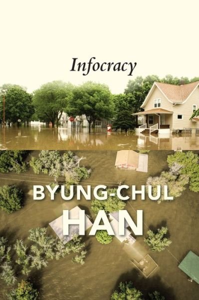 Cover for Byung-Chul Han · Infocracy: Digitization and the Crisis of Democracy (Gebundenes Buch) (2022)