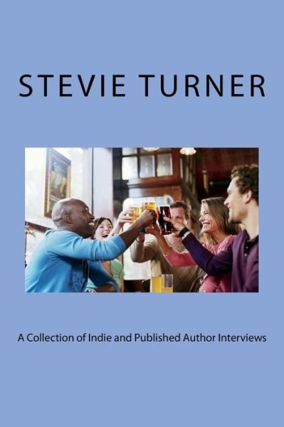 A Collection of Indie and Published Author Interviews - Stevie Turner - Libros - Createspace Independent Publishing Platf - 9781511656979 - 11 de abril de 2015