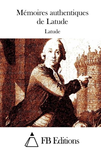 Cover for Latude · Memoires Authentiques De Latude (Paperback Book) (2015)