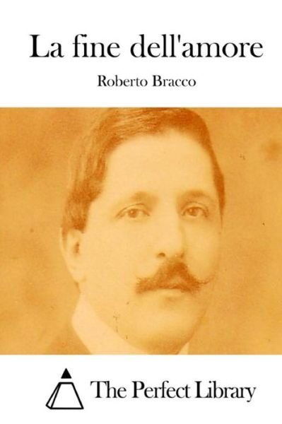 Cover for Roberto Bracco · La Fine Dell'amore (Paperback Book) (2015)