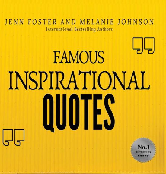 Cover for Jenn Foster · Famous Inspirational Quotes: Over 100 Motivational Quotes for Life Positivity (Hardcover Book) (2019)