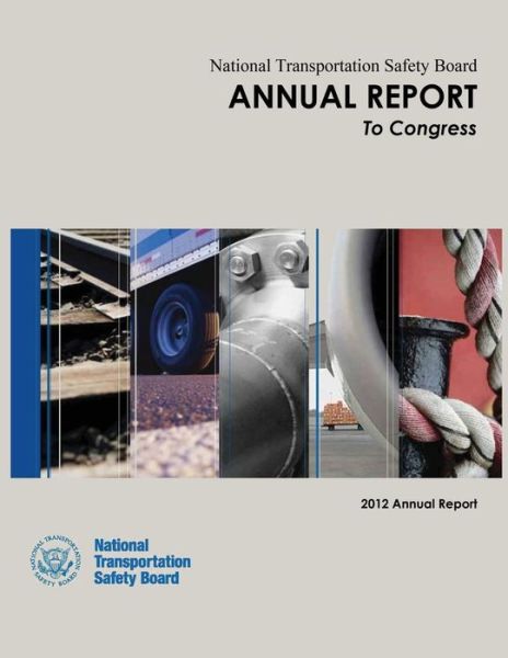 Cover for National Transportation Safety Board · National Transportation Safety Board Annual Report to Congress: 2012 Annual Report (Pocketbok) (2015)