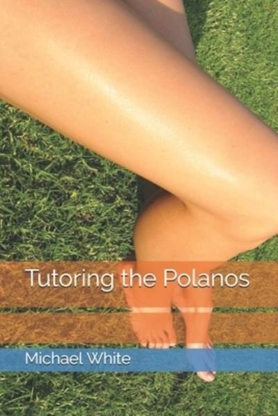 Cover for Michael White · Tutoring the Polanos (Paperback Book) (2017)