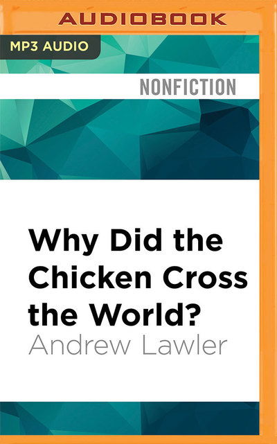 Cover for Andrew Lawler · Why Did the Chicken Cross the World? (MP3-CD) (2016)