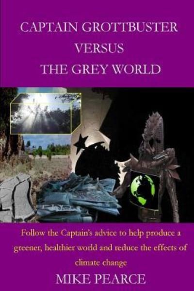 Cover for Mike Pearce · Captain Grottbuster versus the Grey World (Paperback Book) (2016)