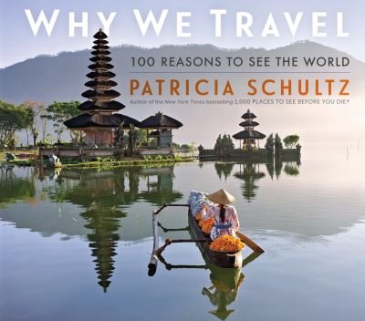 Cover for Patricia Schultz · Why We Travel: 100 Reasons to See the World (Gebundenes Buch) (2022)