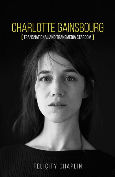 Felicity Chaplin · Charlotte Gainsbourg: Transnational and Transmedia Stardom (Inbunden Bok) (2020)