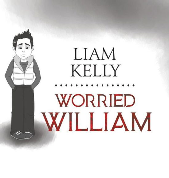 Cover for Liam Kelly · Worried William (Hardcover Book) (2018)