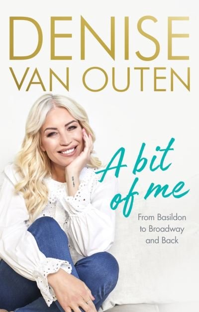 A Bit of Me: From Basildon to Broadway, and back - Denise Van Outen - Bøker - Ebury Publishing - 9781529109979 - 17. mars 2022