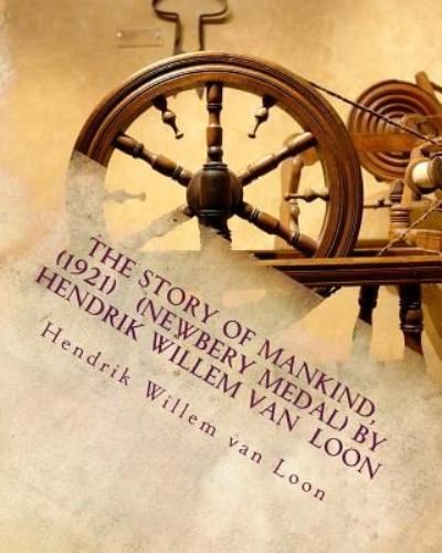 Cover for Hendrik Willem Van Loon · The Story of Mankind, (1921) (Newbery Medal) by Hendrik Willem van Loon (Paperback Book) (2016)