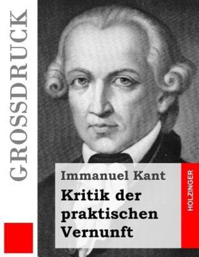 Cover for Immanuel Kant · Kritik der praktischen Vernunft (Grossdruck) (Taschenbuch) (2016)