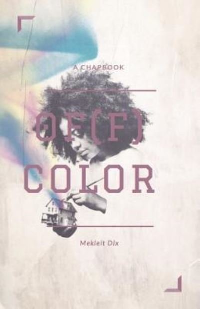 Cover for Mekleit Dix · Of Color A Chapbook (Pocketbok) (2016)