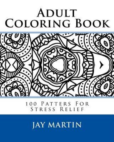 Cover for Jay Martin · Adult Coloring Book (Taschenbuch) (2016)