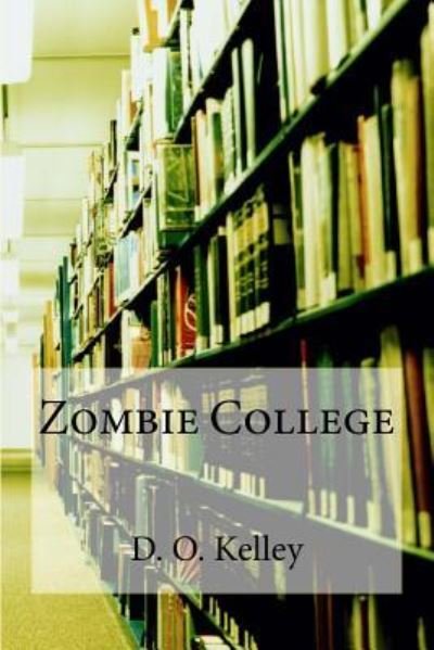 Cover for D O Kelley · Zombie College (Pocketbok) (2016)