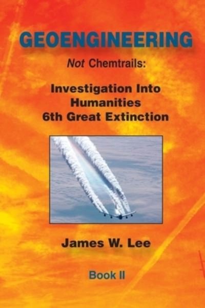 Cover for James W Lee · Geoengineering not Chemtrails Book II (Taschenbuch) (2022)