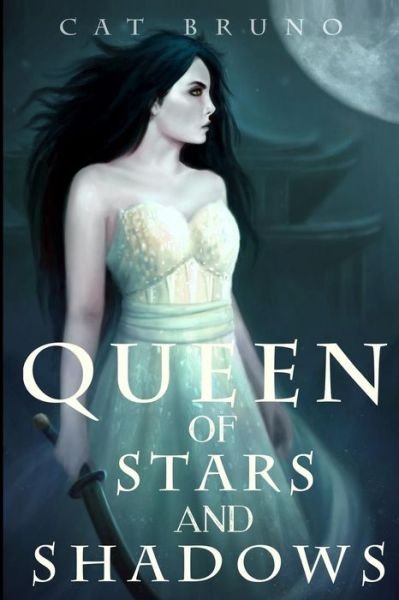 Cover for Cat Bruno · Queen of Stars and Shadows (Pocketbok) (2016)
