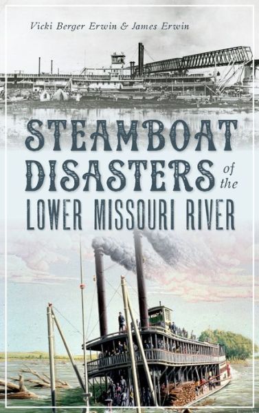 Cover for Vicki Berger Erwin · Steamboat Disasters of the Lower Missouri River (Hardcover Book) (2020)