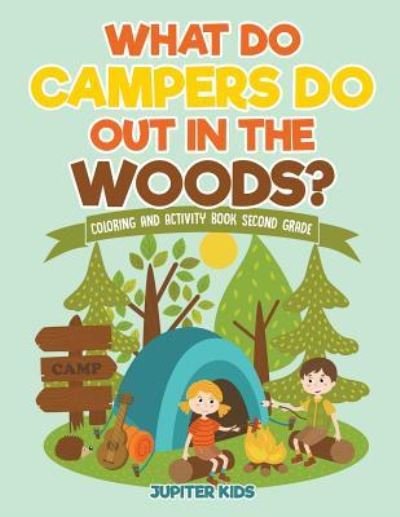 Cover for Jupiter Kids · What Do Campers Do Out in The Woods? Coloring and Activity Book Second Grade (Pocketbok) (2018)