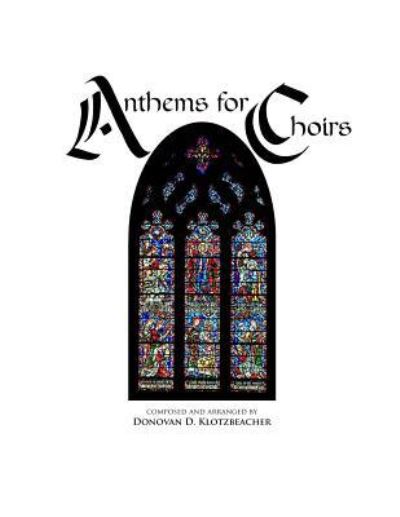 Cover for Donovan D Klotzbeacher · Anthems for Choirs (Pocketbok) (2017)