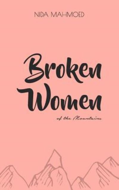 Cover for Nida Mahmoed · Broken Women of the Mountains (Paperback Book) (2009)