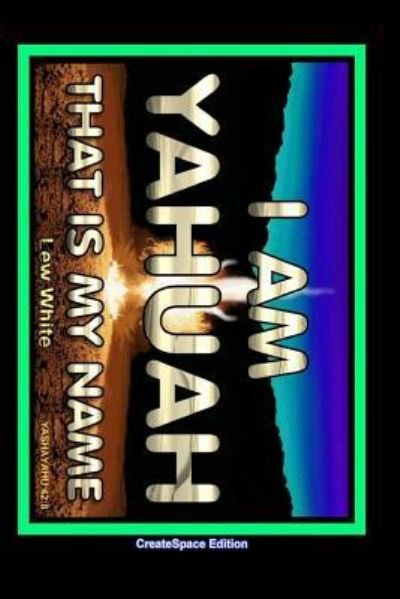Cover for Lew White · I Am Yahuah (Paperback Bog) (2017)