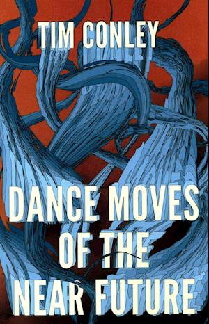 Dance Moves of the Near Future - Tim Conley - Books - New Star Books - 9781554200979 - May 14, 2015