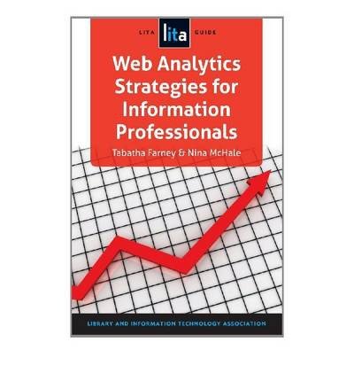 Cover for Tabatha Farney · Web Analytics Strategies for Information Professionals: A LITA Guide (Pocketbok) (2013)