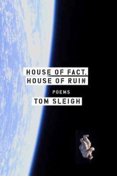 Cover for Tom Sleigh · House of fact, house of ruin (Book) (2018)