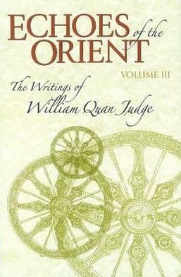 Cover for William Quan Judge · Echoes of the Orient: Volume 3 - The Writings of William Quan Judge (Hardcover Book) (2010)