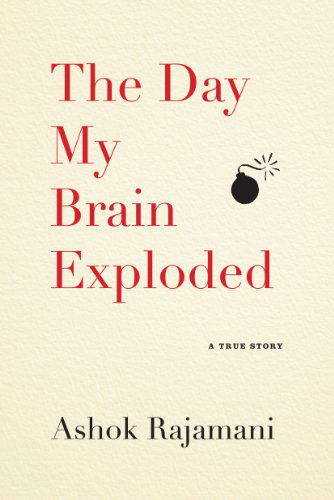 Cover for Ashok Rajamani · The Day My Brain Exploded: A True Story (Paperback Book) (2013)