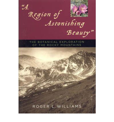 Cover for Roger L. Williams · A Region of Astonishing Beauty: The Botanical Exploration of the Rocky Mountains (Taschenbuch) (2003)