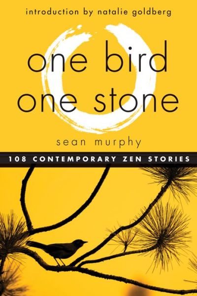 Cover for Murphy, Sean (Sean Murphy) · One Bird, One Stone: 108 Contemporary ZEN Stories (Paperback Book) (2013)