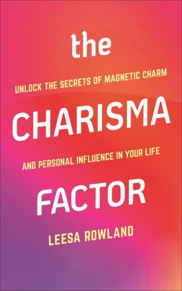 Cover for Leesa Rowland · The Charisma Factor (Taschenbuch) (2021)
