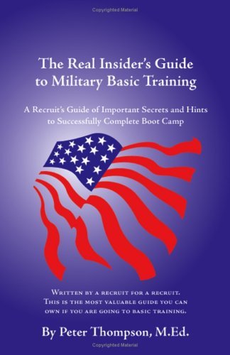 Cover for Peter Thompson · The Real Insider's Guide to Military Basic Training: a Recruit's Guide of Advice and Hints to Make It Through Boot Camp (2nd Edition) (Pocketbok) (2003)