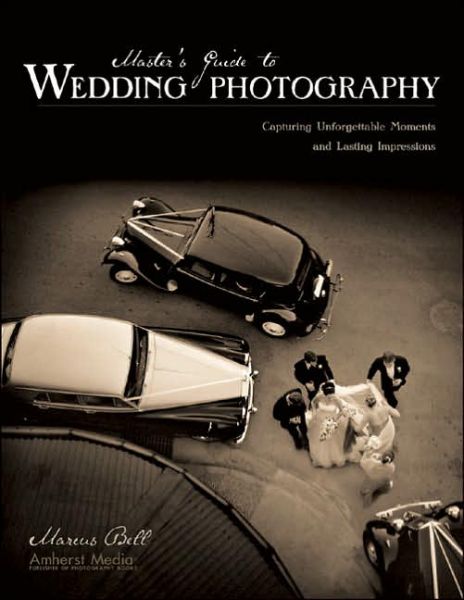 Cover for Marcus Bell · Master's Guide To Wedding Photography: Capturing Unforgettable Moments and Lasting Impressions (Paperback Book) (2007)