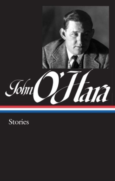 Cover for John O'Hara · John O'Hara: Stories (LOA #282) - Library of America John O'Hara Edition (Hardcover Book) (2016)