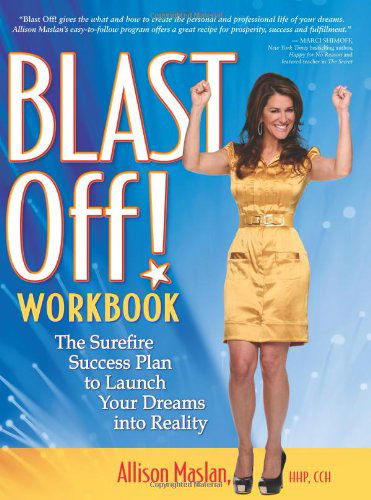 Cover for Allison Maslan · Blast Off! Workbook: the Surefire Success Plan to Launch Your Dreams into Reality (Pocketbok) [Workbook edition] (2010)