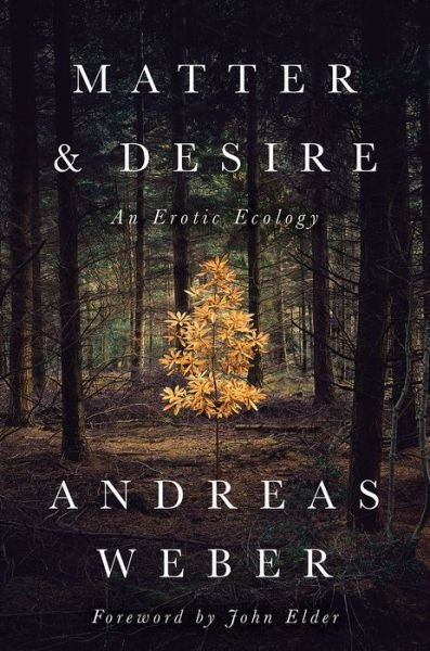 Cover for Dr. Andreas Weber · Matter and Desire: An Erotic Ecology (Taschenbuch) (2017)