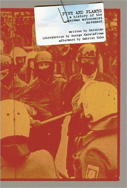 Cover for Geronimo · Fire and Flames: a History of the German Autonomist Movement (Paperback Book) (2012)