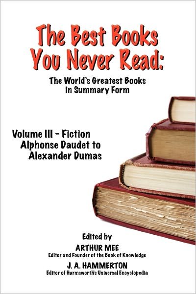 Cover for Arthur Mee · The Best Books You Never Read: Vol III - Fiction - Daudet to Dumas (Pocketbok) (2010)